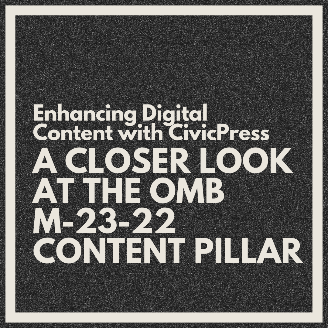 Enhancing Digital Content with CivicPress: A Closer Look at the OMB M-23-22 Content Pillar